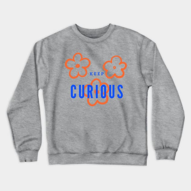 Keep curious Crewneck Sweatshirt by VeganRiseUp